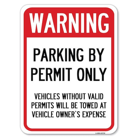 Signmission Warning Parking by Permit Vehicles w/o Valid Permits Towed Vehicl Alum Sign, 18" x 24", A-1824-22714 A-1824-22714